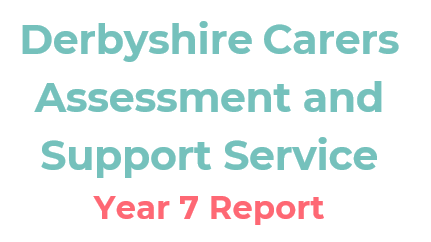 Derbyshire Carers Assessment and Support Service - Year 7 Report